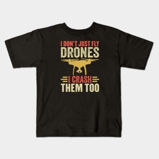 I Don't Just Fly Drones I Crash Them Too Kids T-Shirt